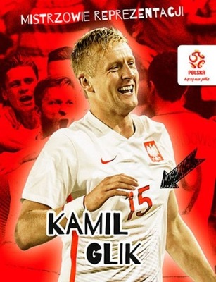 Mistrzowie reprezentacji. Kamil Glik