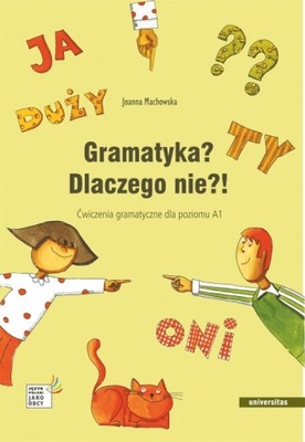 Gramatyka? Dlaczego nie?! Ćwiczenia gramatyczne A1