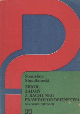 Słowikowski ZBIÓR ZADAN RACHUNKU PRAWDOPODOBIEŃSTW