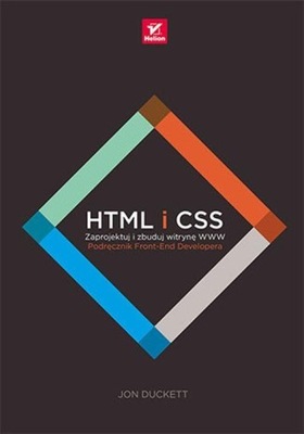 HTML I CSS. ZAPROJEKTUJ I ZBUDUJ WITRYNĘ WWW Jon Duckett (OPIS)