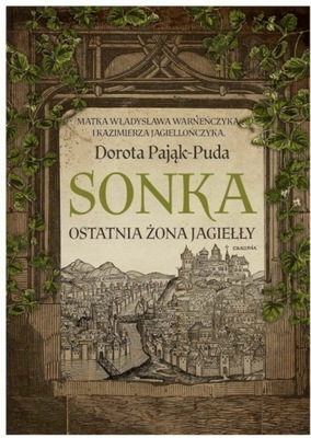 Sonka Ostatnia żona Jagiełły Dorota Pająk-Puda