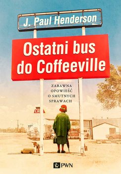 OSTATNI BUS DO COFFEEVILLE J. PAUL HENDERSON NOWA