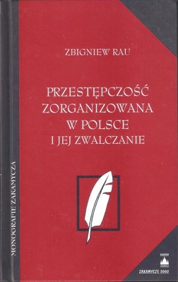 Przestępczość zorganizowana w Polsce Zbigniew Rau
