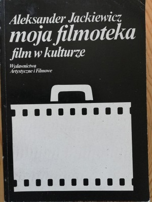 MOJA FILMOTEKA. FILM W KULTURZE A. Jackiewicz