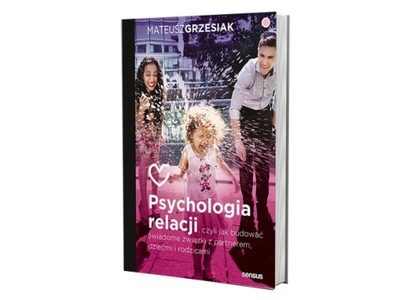 Psychologia relacji, czyli jak budować świadome