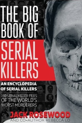The Big Book of Serial Killers: 150 Serial Killer