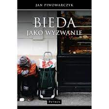 Bieda jako wyzwanie Jan Piwowarczyk OPIS!