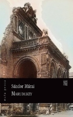 Sandor Marai - Maruderzy
