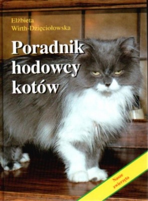Poradnik hodowcy kotów Elżbieta Wirth-Dzięciołowska