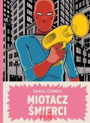 MIOTACZ ŚMIERCI, DANIEL CLOWES