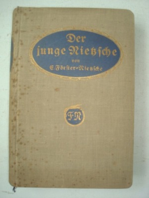 DER JUNGE NIETZSCHE E. Forster-Nietzsche 1912
