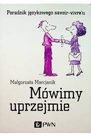 Mówimy uprzejmie - Małgorzata Marcjanik (BDB)