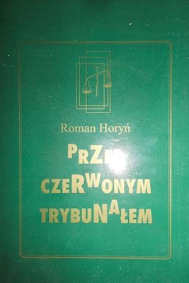Przed czerwonym trybunałem - R. Horyń