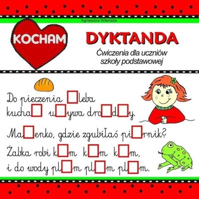 Kocham dyktanda. Ćwiczenia dla uczniów szkoły podstawowej