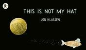 This is Not My Hat - Klassen Jon