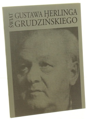 Świat Gustawa Herlinga Grudzińskiego Katalog wysta