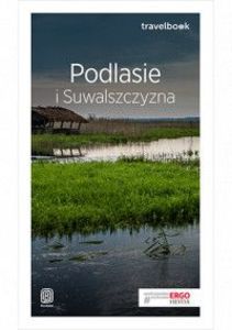PODLASIE I SUWALSZCZYZNA TRAVELBOOK - Andrzej Kłop