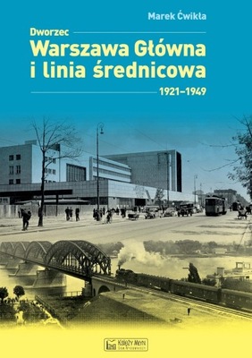 Dworzec Warszawa Główna 1931–1945 - Marek Ćwikła