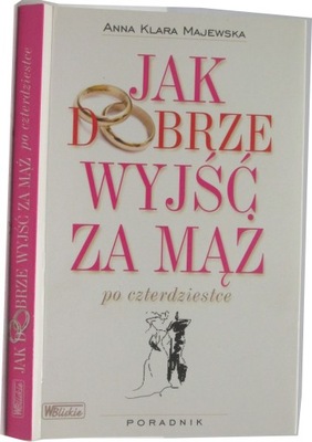 Jak dobrze wyjść za mąż Majewska Klara