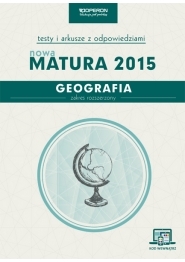 Geografia. Matura 2015. Testy i arkusze. Zakres ro