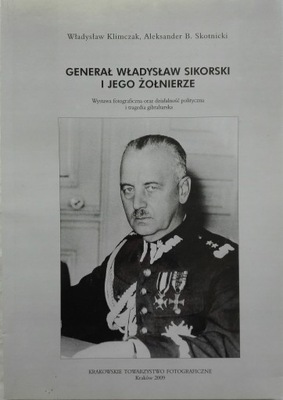 Generał Wł. Sikorski i jego żołnierze Klimczak SPK