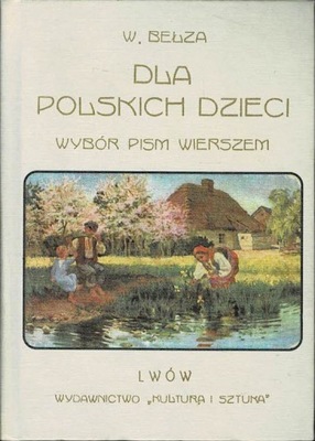 Dla polskich dzieci Wybór pism wierszem Władysław Bełza