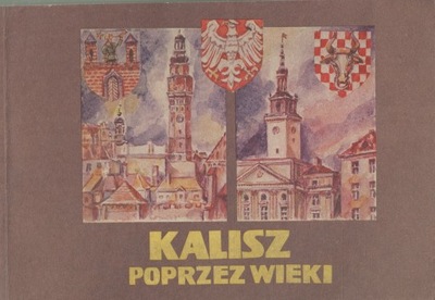 KALISZ POPRZEZ WIEKI