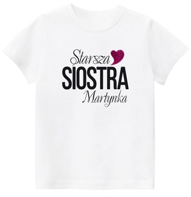 Koszulka T-SHITR STARSZA SIOSTRA DOWOLNE IMIĘ 110