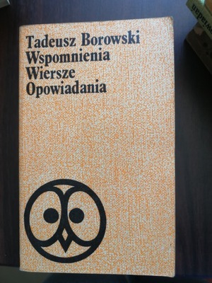 Wspomnienia wiersze opowiadania T. Borowski