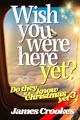 Wish You Were Here Yet?: Do They Know It's Christmas Yet Part 3 Crookes,