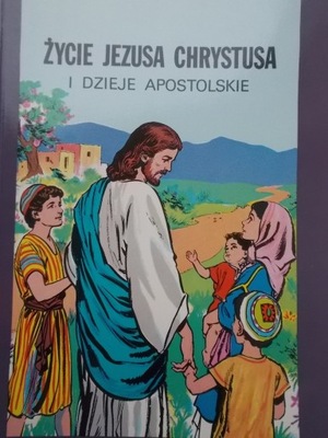 ŻYCIE JEZUSA CHRYSTUSA I DZIEJE APOSTOLSKIE