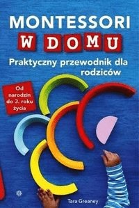 Montessori w domu Praktyczny przewodnik...