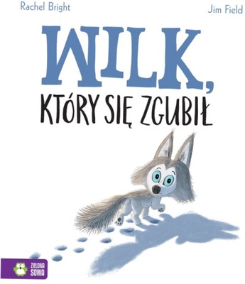 Wilk, który się zgubił Rachel Bright