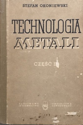 TECHNOLOGIA METALI cz II - Okoniewski 1967r