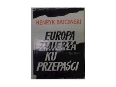 Europa zmierza ku przepaści - H.Batowski