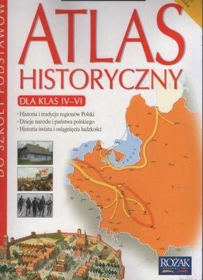 ILUSTROWANY ATLAS HISTORYCZNY DLA KLAS IV-VI