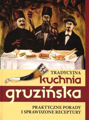 Tradycyjna kuchnia gruzińska Jelena Kiładze