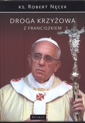 DROGA KRZYŻOWA Z FRANCISZKIEM - Robert Nęcek (twarda) (KSIĄŻKA)