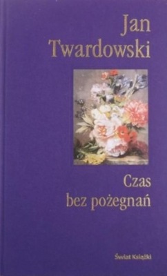 Jan Twardowski - Czas bez pożegnań