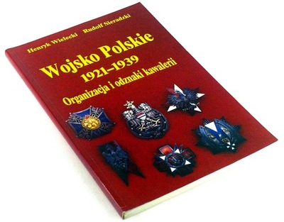 WOJSKO POLSKIE 1921-1939 ORGANIZACJA I ODZNAKI KAWALERII Wielecki