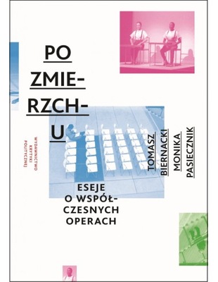 Po zmierzchu. Eseje o operach współczesnych. Tomasz Biernacki U