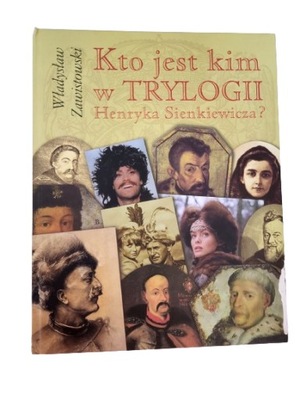 Kto jest kim w trylogii Henryka Sienkiewicz Zawistowski