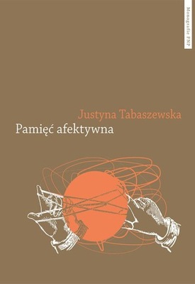 PAMIĘĆ AFEKTYWNA - Justyna Tabaszewska (KSIĄŻKA)