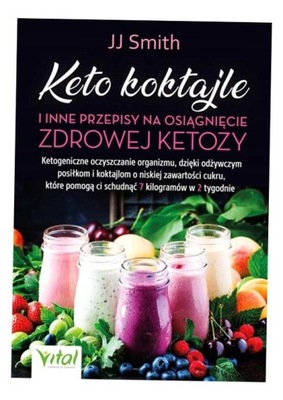 KETO KOKTAJLE I INNE PRZEPISY NA OSIĄGNIĘCIE... J.J. SMITH