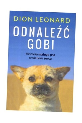 ODNALEŹĆ GOBI. HISTORIA MALEGO PSA O WIELKIM SERCU DINO LEONARD