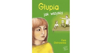 Głupia jak wszyscy Ewa Ostrowska