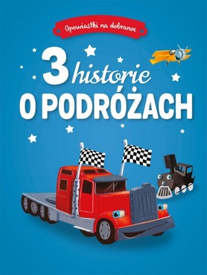 Opowiastki na dobranoc. 3 historie o podróżach Pra