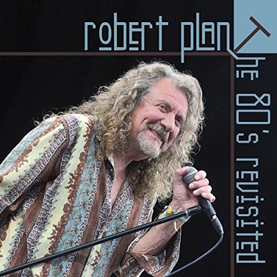 Robert Plant 80's Revisited