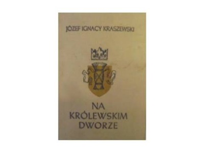 Na królewskim dworze - Kraszewski