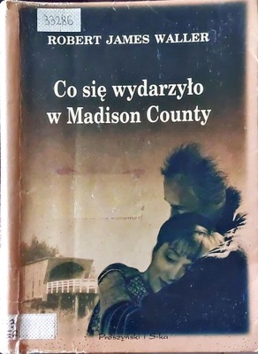 Co się wydarzyło w Madison County Robert James Waller